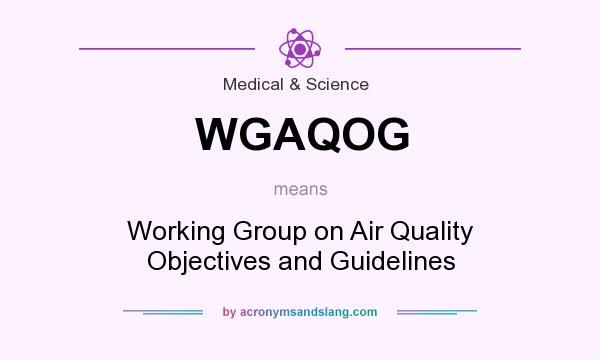What does WGAQOG mean? It stands for Working Group on Air Quality Objectives and Guidelines