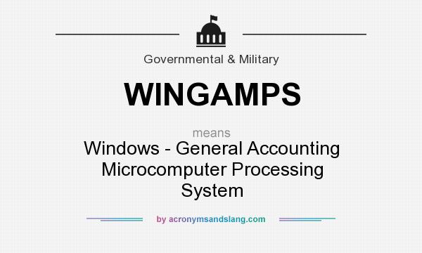 What does WINGAMPS mean? It stands for Windows - General Accounting Microcomputer Processing System