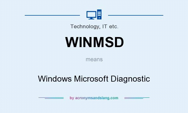 What does WINMSD mean? It stands for Windows Microsoft Diagnostic