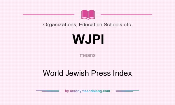 What does WJPI mean? It stands for World Jewish Press Index