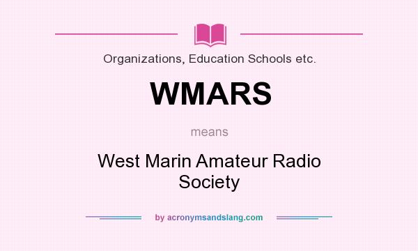 What does WMARS mean? It stands for West Marin Amateur Radio Society
