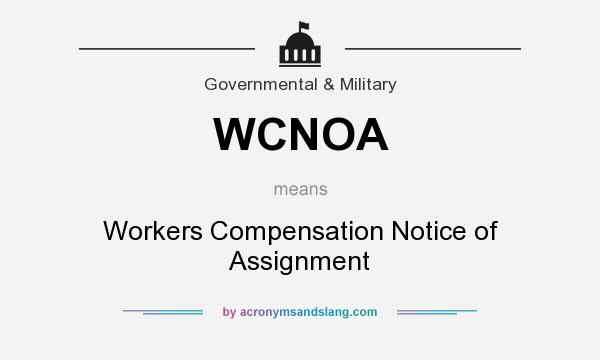 What does WCNOA mean? It stands for Workers Compensation Notice of Assignment