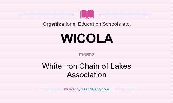 What does WICOLA mean? It stands for White Iron Chain of Lakes Association