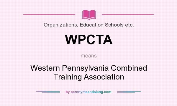 What does WPCTA mean? It stands for Western Pennsylvania Combined Training Association