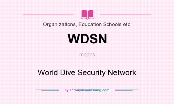 What does WDSN mean? It stands for World Dive Security Network
