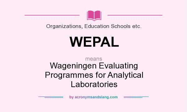 What does WEPAL mean? It stands for Wageningen Evaluating Programmes for Analytical Laboratories