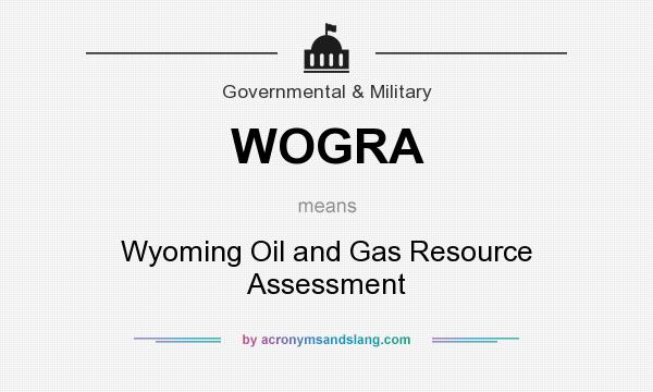 What does WOGRA mean? It stands for Wyoming Oil and Gas Resource Assessment