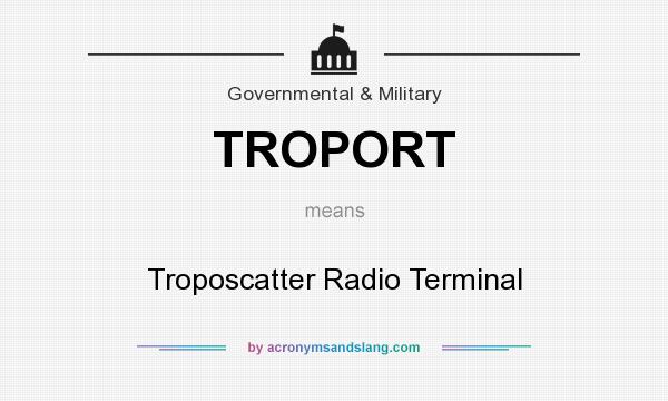 What does TROPORT mean? It stands for Troposcatter Radio Terminal