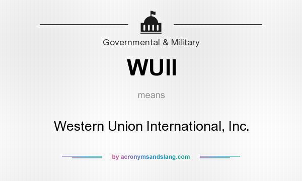 What does WUII mean? It stands for Western Union International, Inc.