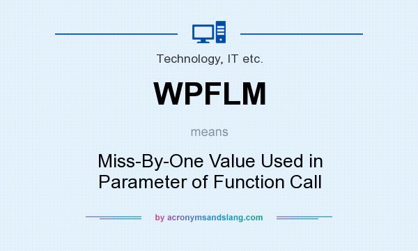What does WPFLM mean? It stands for Miss-By-One Value Used in Parameter of Function Call