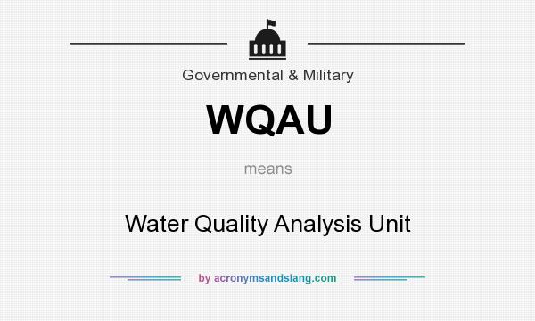 What does WQAU mean? It stands for Water Quality Analysis Unit