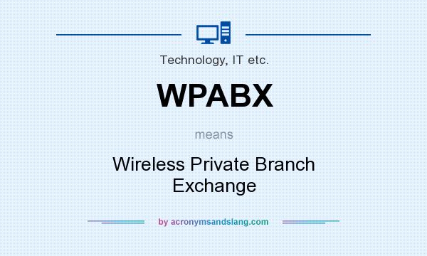 What does WPABX mean? It stands for Wireless Private Branch Exchange