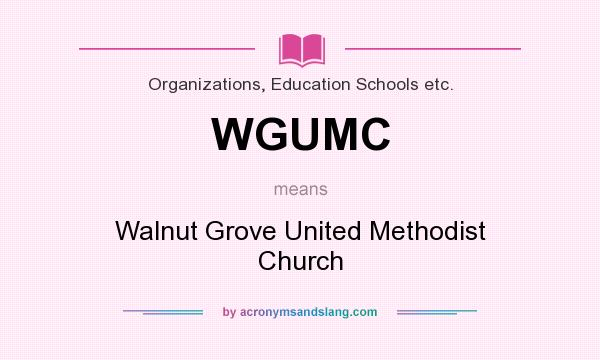 What does WGUMC mean? It stands for Walnut Grove United Methodist Church