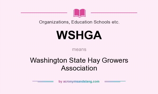 What does WSHGA mean? It stands for Washington State Hay Growers Association