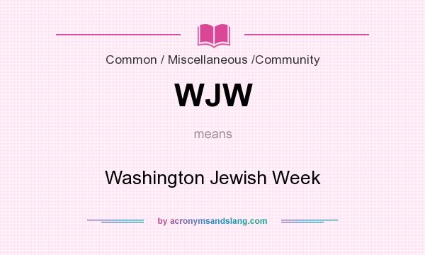 What does WJW mean? It stands for Washington Jewish Week