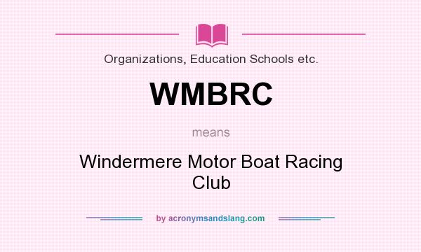 What does WMBRC mean? It stands for Windermere Motor Boat Racing Club
