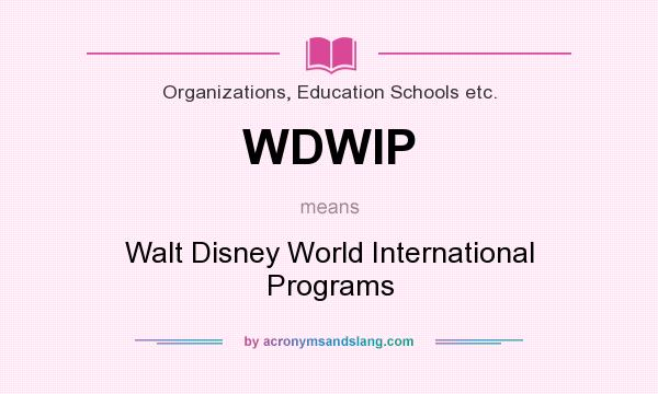 What does WDWIP mean? It stands for Walt Disney World International Programs