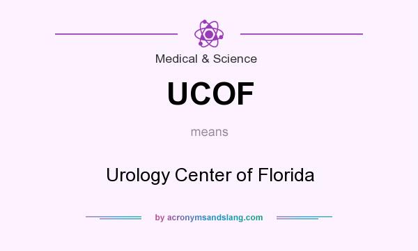 What does UCOF mean? It stands for Urology Center of Florida