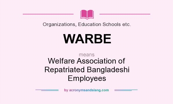 What does WARBE mean? It stands for Welfare Association of Repatriated Bangladeshi Employees
