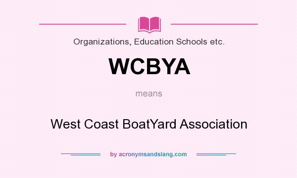 What does WCBYA mean? It stands for West Coast BoatYard Association