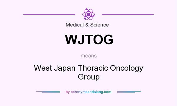What does WJTOG mean? It stands for West Japan Thoracic Oncology Group