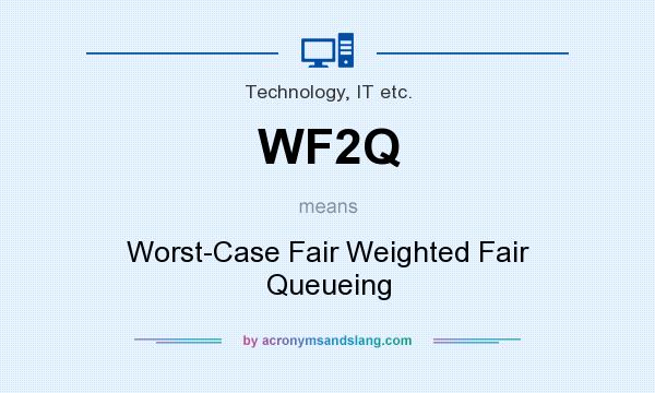 What does WF2Q mean? It stands for Worst-Case Fair Weighted Fair Queueing