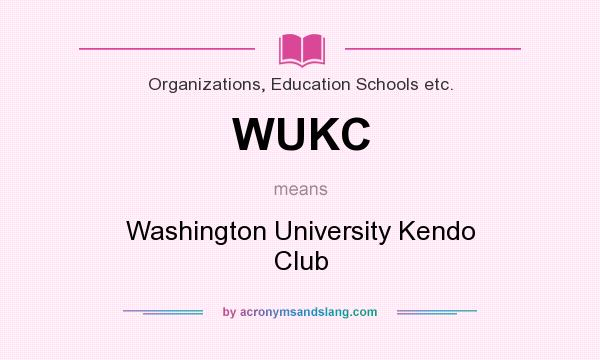 What does WUKC mean? It stands for Washington University Kendo Club