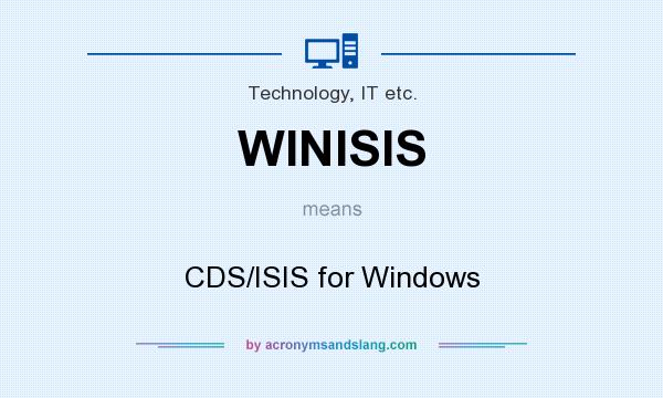 What does WINISIS mean? It stands for CDS/ISIS for Windows