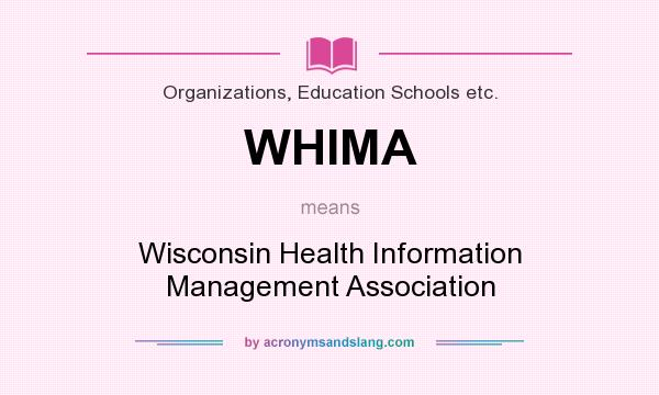 What does WHIMA mean? It stands for Wisconsin Health Information Management Association