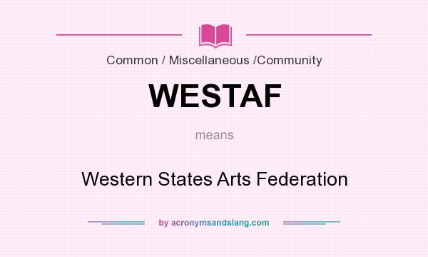 What does WESTAF mean? It stands for Western States Arts Federation
