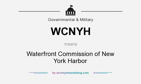 What does WCNYH mean? It stands for Waterfront Commission of New York Harbor