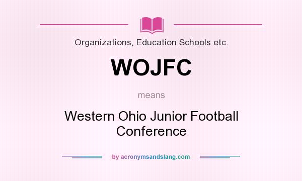 What does WOJFC mean? It stands for Western Ohio Junior Football Conference