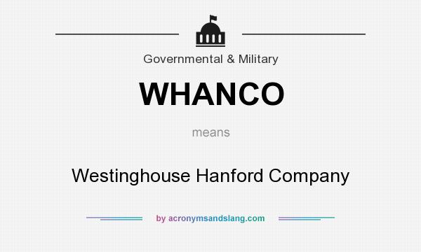 What does WHANCO mean? It stands for Westinghouse Hanford Company