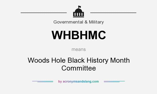 What does WHBHMC mean? It stands for Woods Hole Black History Month Committee