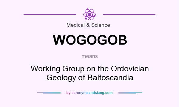 What does WOGOGOB mean? It stands for Working Group on the Ordovician Geology of Baltoscandia