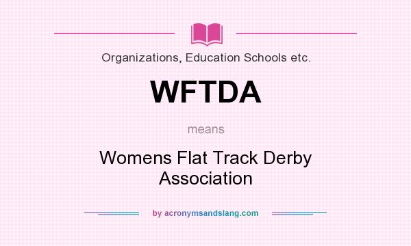 What does WFTDA mean? It stands for Womens Flat Track Derby Association