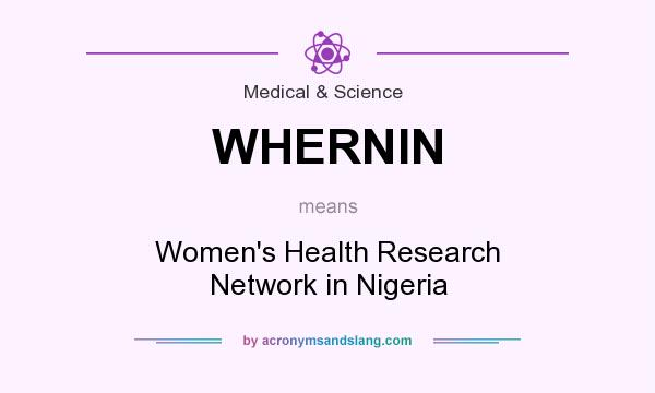 What does WHERNIN mean? It stands for Women`s Health Research Network in Nigeria