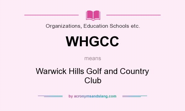 What does WHGCC mean? It stands for Warwick Hills Golf and Country Club