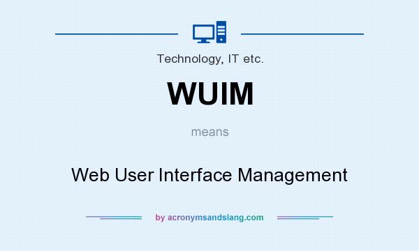 What does WUIM mean? It stands for Web User Interface Management