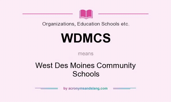 What does WDMCS mean? It stands for West Des Moines Community Schools