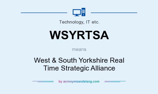 What does WSYRTSA mean? It stands for West & South Yorkshire Real Time Strategic Alliance