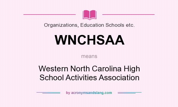 What does WNCHSAA mean? It stands for Western North Carolina High School Activities Association