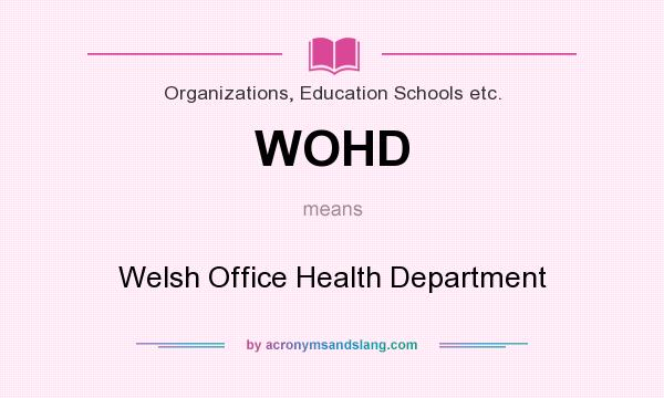 What does WOHD mean? It stands for Welsh Office Health Department