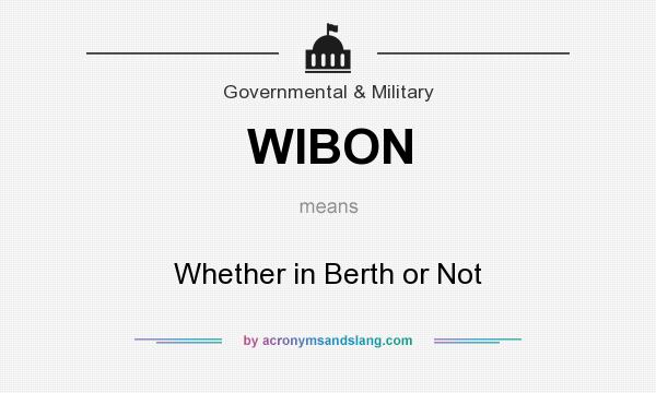 What does WIBON mean? It stands for Whether in Berth or Not
