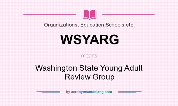 What does WSYARG mean? It stands for Washington State Young Adult Review Group