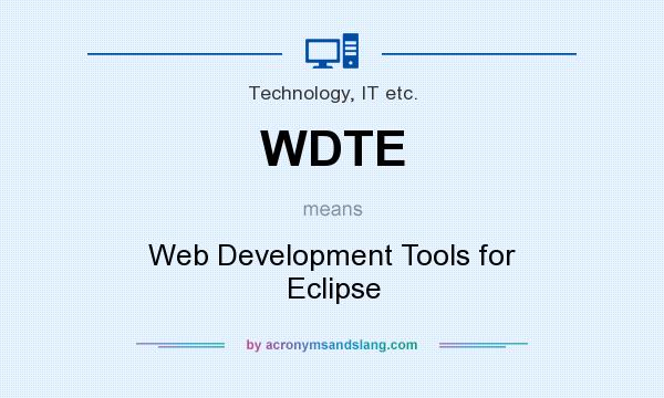 What does WDTE mean? It stands for Web Development Tools for Eclipse