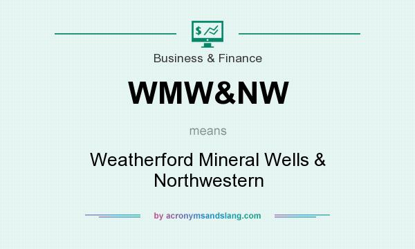 What does WMW&NW mean? It stands for Weatherford Mineral Wells & Northwestern