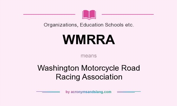 What does WMRRA mean? It stands for Washington Motorcycle Road Racing Association