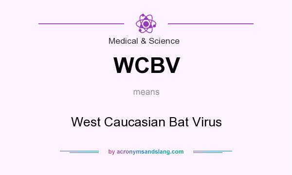 What does WCBV mean? It stands for West Caucasian Bat Virus