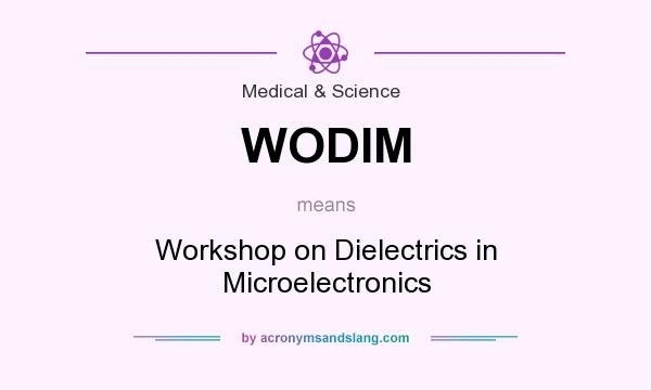 What does WODIM mean? It stands for Workshop on Dielectrics in Microelectronics
